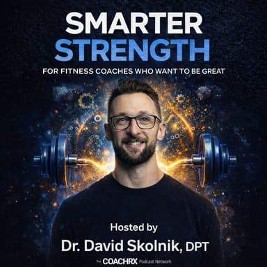 Smarter Strength w/ Dr. David Skolnik, DPT